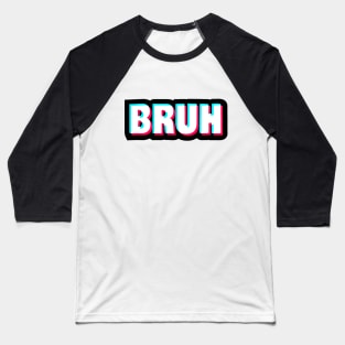 bruh Baseball T-Shirt